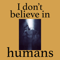 I Don't Believe İn Humans Urban Hoodie | Teevron