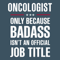 Oncologist Because Badass Isn't A Job Title Cool Gift Urban Heavy Tee | Teevron