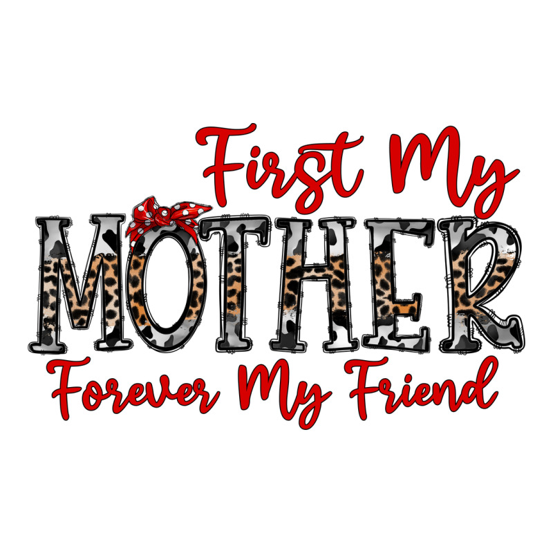 First My Mother Forever My Friend Long Sleeve Tee by CowhideDigitalArt | Teevron