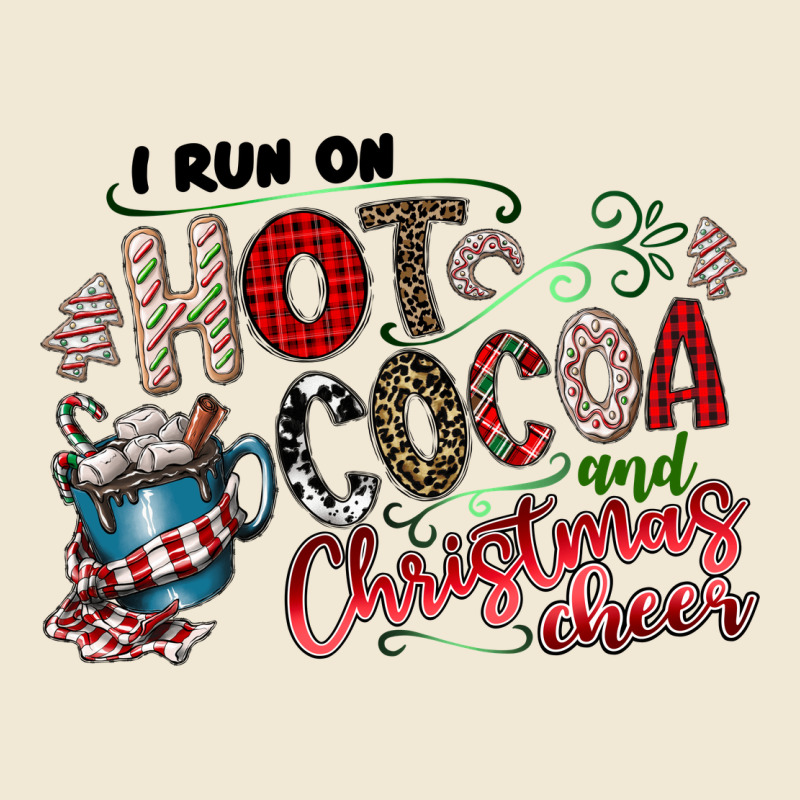 I Run Hot Cocoa And Christmas Cheer Ladies Tee by CowhideDigitalArt | Teevron