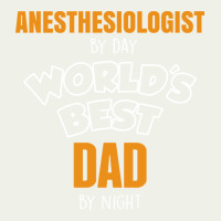 Anesthesiologist By Day Worlds Best Dad By Night Fathers Day Urban Heavy Tee | Teevron