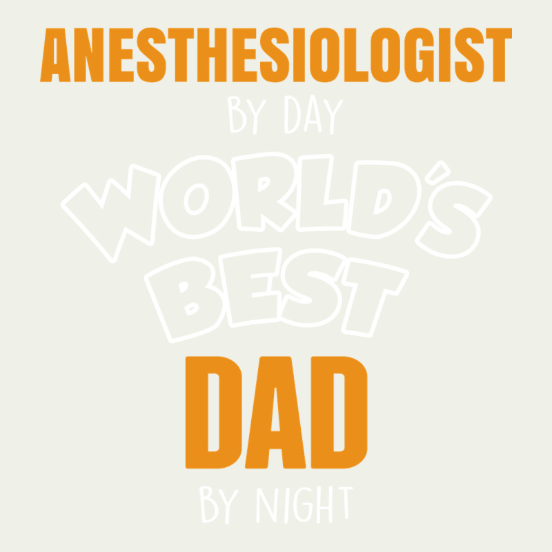 Anesthesiologist By Day Worlds Best Dad By Night Fathers Day Urban Heavy Tee by linhVisuals | Teevron