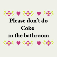 Please Don't Do Coke In The Bathroom Urban Heavy Tee | Teevron