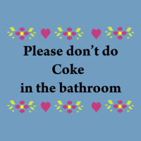 Please Don't Do Coke In The Bathroom Urban Heavy Tee | Teevron