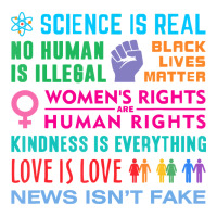 science is real , black lives matter , love is love , equality , kindn | Teevron