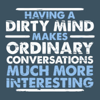 Having A Dirty Mind Makes Ordinary Conversations Much More Interesting Urban Heavy Tee | Teevron