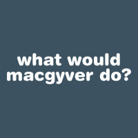 What Would Macgyver Do Urban Heavy Tee | Teevron