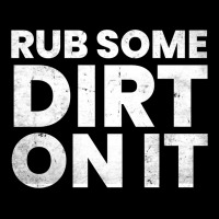 Vintage Funny Shirts For Men, Rub Some Dirt On It Long Sleeve T Shirt Urban Heavy Tee | Teevron