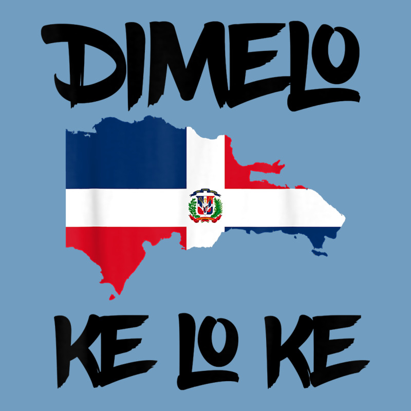 Dimelo Ke Lo Ke Dominican Republic Shirt For Men Woman Kids T Shirt Urban Heavy Tee by linhVisuals | Teevron