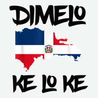 Dimelo Ke Lo Ke Dominican Republic Shirt For Men Woman Kids T Shirt Urban Heavy Tee | Teevron