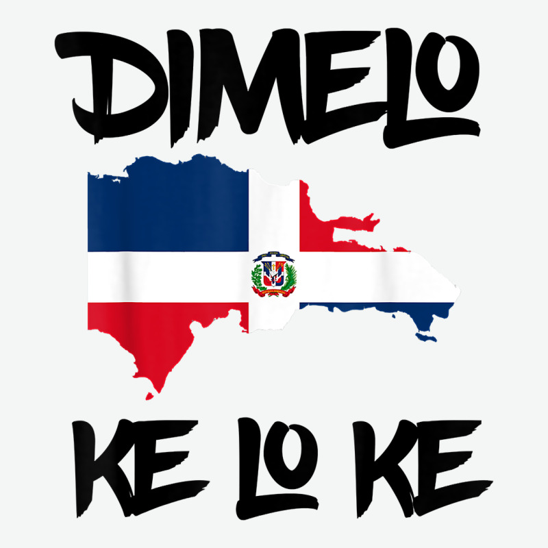 Dimelo Ke Lo Ke Dominican Republic Shirt For Men Woman Kids T Shirt Urban Heavy Tee by linhVisuals | Teevron
