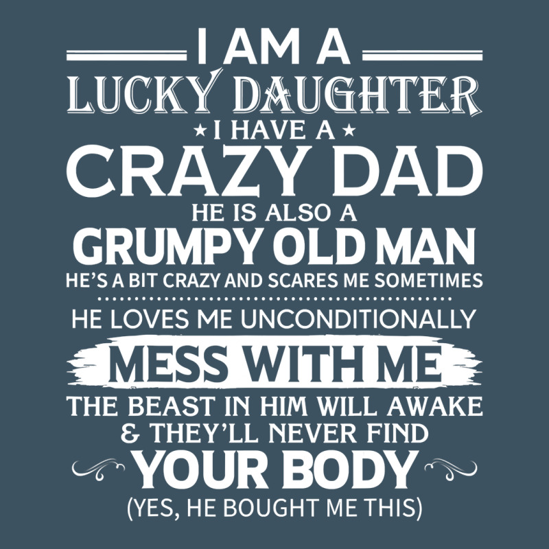 I Am A Lucky Daughter I Have A Crazy Dad Grumpy Old Man T Shirt Urban Heavy Tee by linhVisuals | Teevron