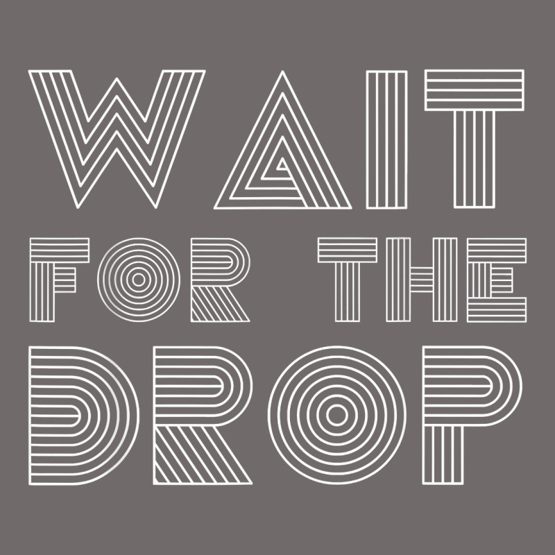 Retro Edm Wait For The Drop House Dj Trance Wash T Shirt Urban Heavy Tee by linhVisuals | Teevron
