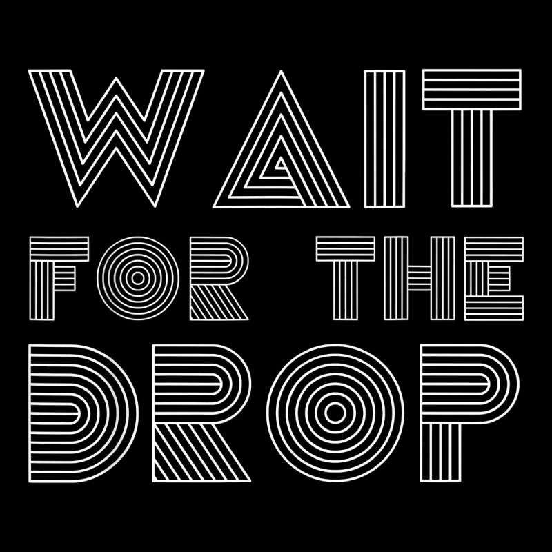 Retro Edm Wait For The Drop House Dj Trance Wash T Shirt Urban Heavy Tee by linhVisuals | Teevron