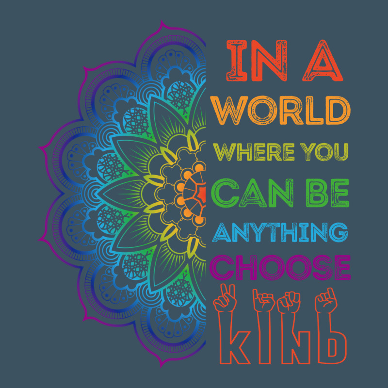 Kindeness In A World Where You Can Be Anything Choose Kind Kindness Urban Heavy Tee by linhVisuals | Teevron