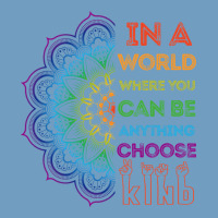 Kindeness In A World Where You Can Be Anything Choose Kind Kindness Urban Heavy Tee | Teevron