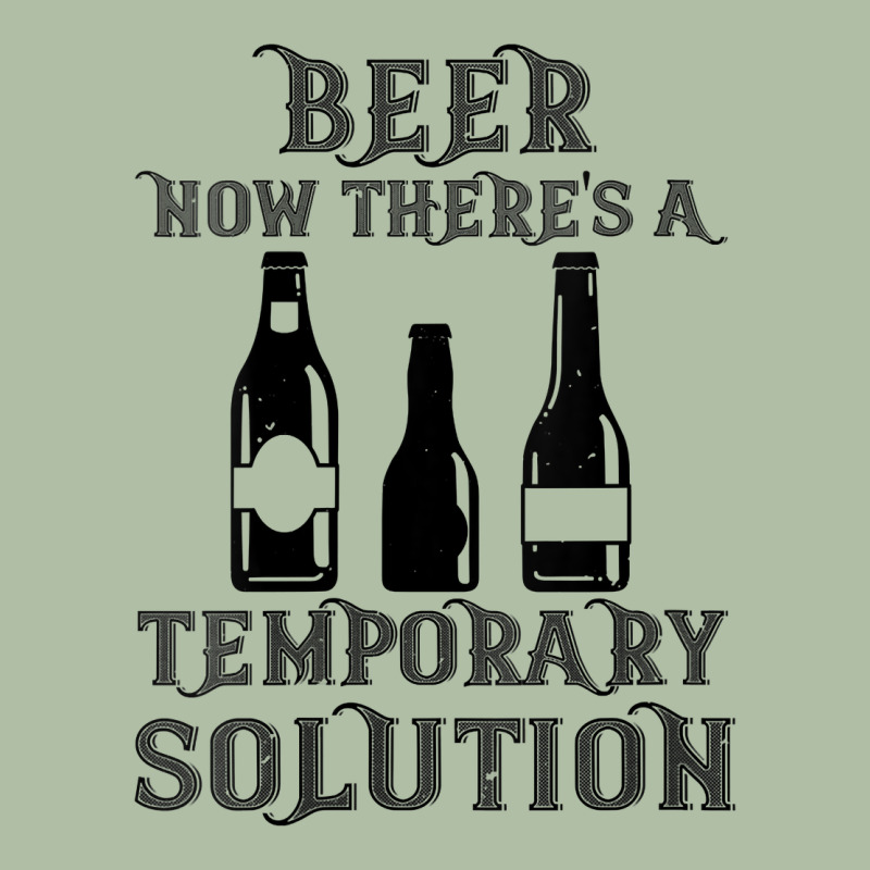 Womens Funny Beer Now There's A Temporary Solution Drinking Design V N Urban Heavy Tee by linhVisuals | Teevron