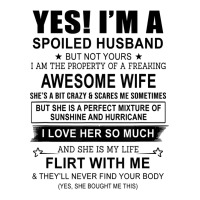 yes i'm a spoiled husband ..awesome wife t shirt | Teevron