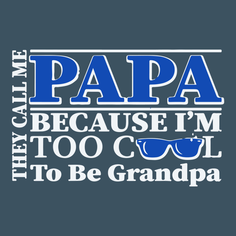 They Call Me Papa Because I'm Too Cool To Be Grandpa Urban Heavy Tee by linhVisuals | Teevron