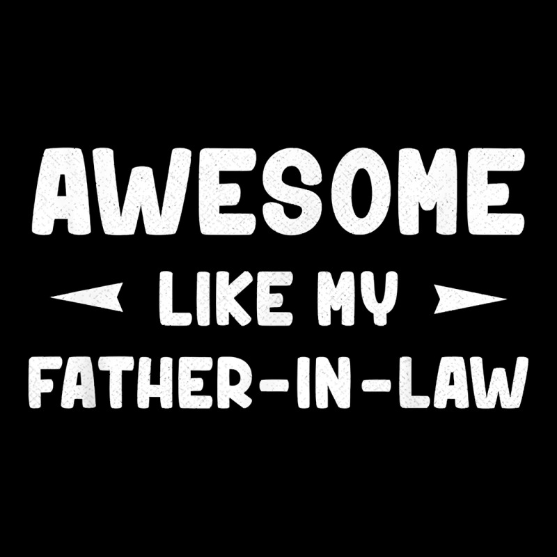 Awesome Like My Father In Law Funny Fathers Day Gift Men Wom T Shirt Urban Heavy Tee by linhVisuals | Teevron