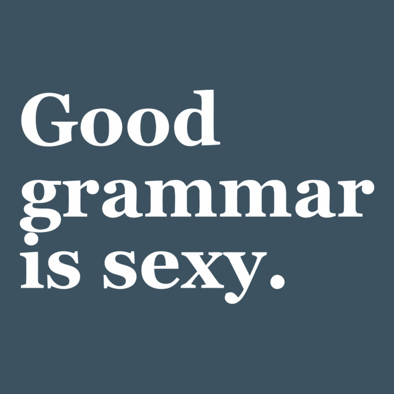 Good Grammar Is Sexy Urban Heavy Tee by linhVisuals | Teevron