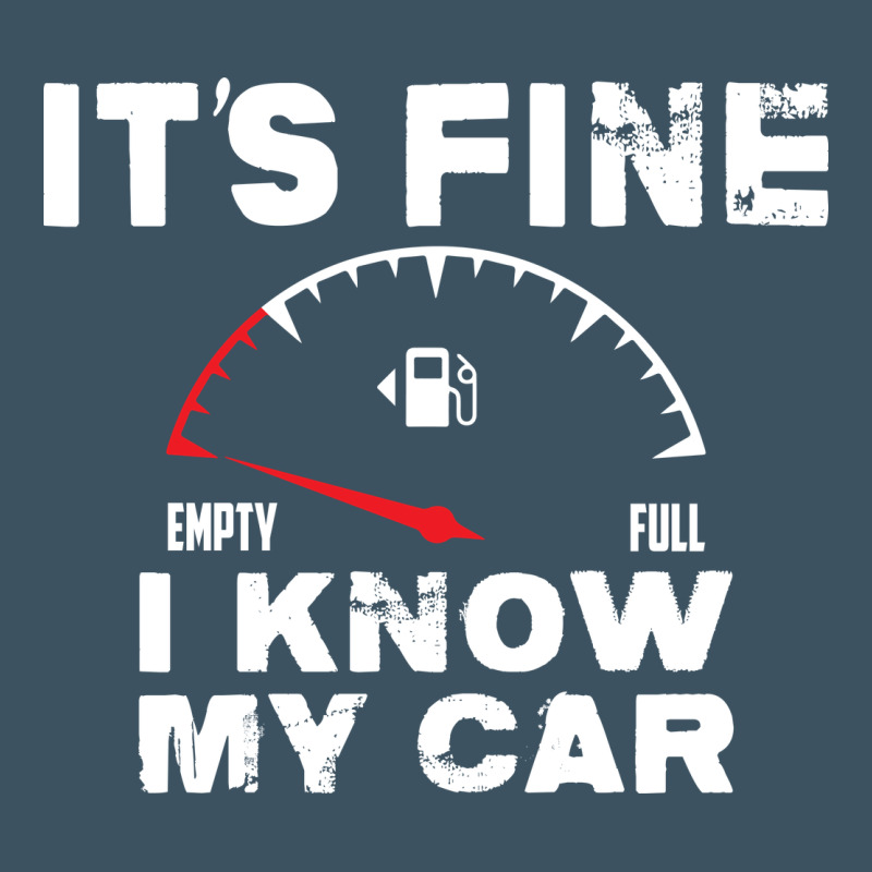 Empty Gas Gauge It’s Fine I Know My Car Low Fuel Joke Urban Heavy Tee by linhVisuals | Teevron