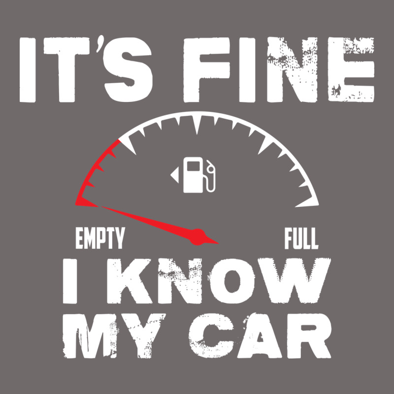 Empty Gas Gauge It’s Fine I Know My Car Low Fuel Joke Urban Heavy Tee by linhVisuals | Teevron