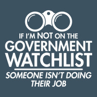 If I'm Not On The Government Watchlist Urban Heavy Tee | Teevron