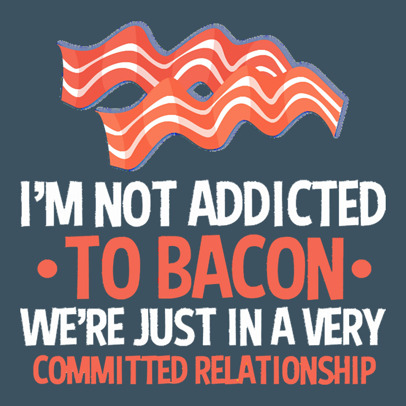 Bacon Apparel T  Shirt I'm Not Addicted To Bacon We Were Just In A Com Urban Heavy Tee by linhVisuals | Teevron