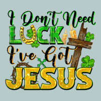 I Don't Need Luck I've Got Jesus St. Patricks Day Heavy Core Tee | Teevron