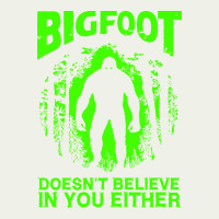 Bigfoot Believer T  Shirt Bigfoot Doesnt Believe In You Either T  Shir Urban Heavy Tee | Teevron