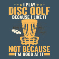 I Play Disc Golf Because I Like It Not Urban Heavy Tee | Teevron