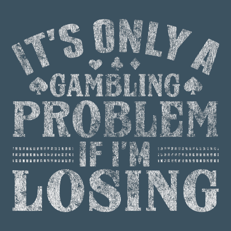 Only A Gambling Problem If Losing Urban Heavy Tee by linhVisuals | Teevron