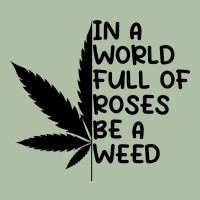 In A World Full Of Roses Be A Weed Urban Heavy Tee | Teevron