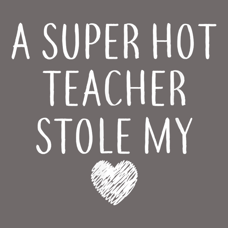 Funny A Super Hot Teacher Stole My Heart Unisex T Shirt Urban Heavy Tee by linhVisuals | Teevron
