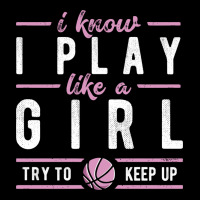 Basketball Gifts For Girls I Know I Play Like A Girl Try To Keep Up In Urban Heavy Tee | Teevron