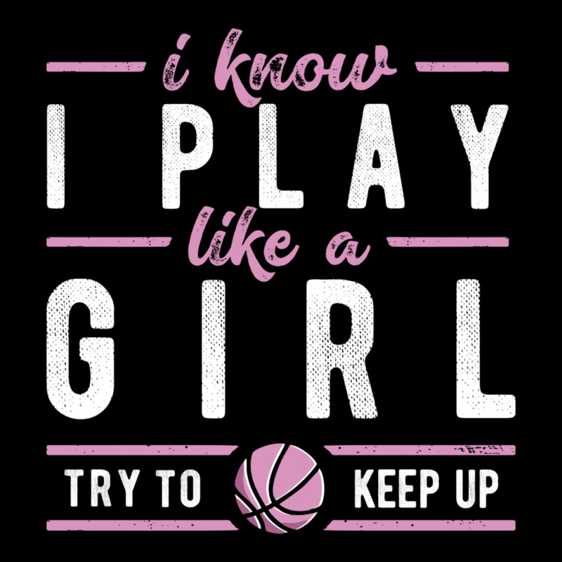 Basketball Gifts For Girls I Know I Play Like A Girl Try To Keep Up In Urban Heavy Tee by linhVisuals | Teevron