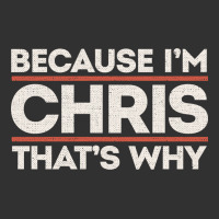Because I'm Chris That's Why Sarcastic Birthday Gifts For Chris Funny Urban Heavy Tee | Teevron