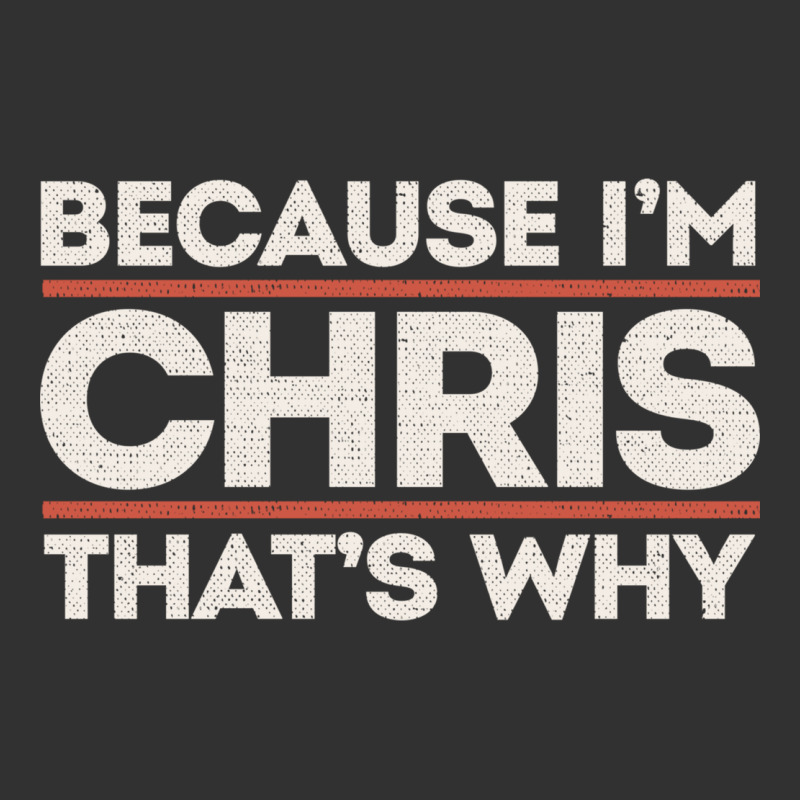 Because I'm Chris That's Why Sarcastic Birthday Gifts For Chris Funny Urban Heavy Tee by linhVisuals | Teevron