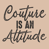 Couture Is An Attitude Inspirational Fashion Quote Cute Lettering Text Urban Heavy Tee | Teevron