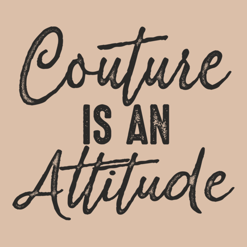 Couture Is An Attitude Inspirational Fashion Quote Cute Lettering Text Urban Heavy Tee by linhVisuals | Teevron