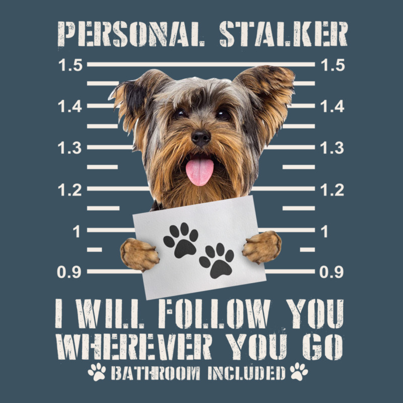 Funny Yorkie Personal Stalker Yorkshire Terrier  Dog I Will Follow You Urban Heavy Tee by linhVisuals | Teevron