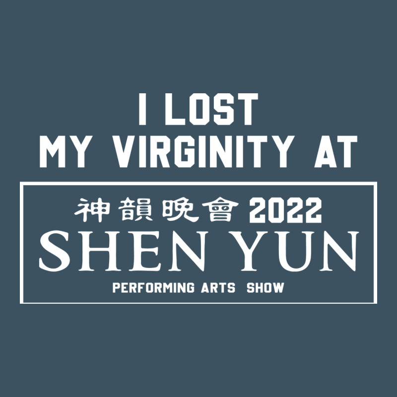 I Lost My Virginity At Shen Yun 2022   T Shirt Urban Heavy Tee by linhVisuals | Teevron
