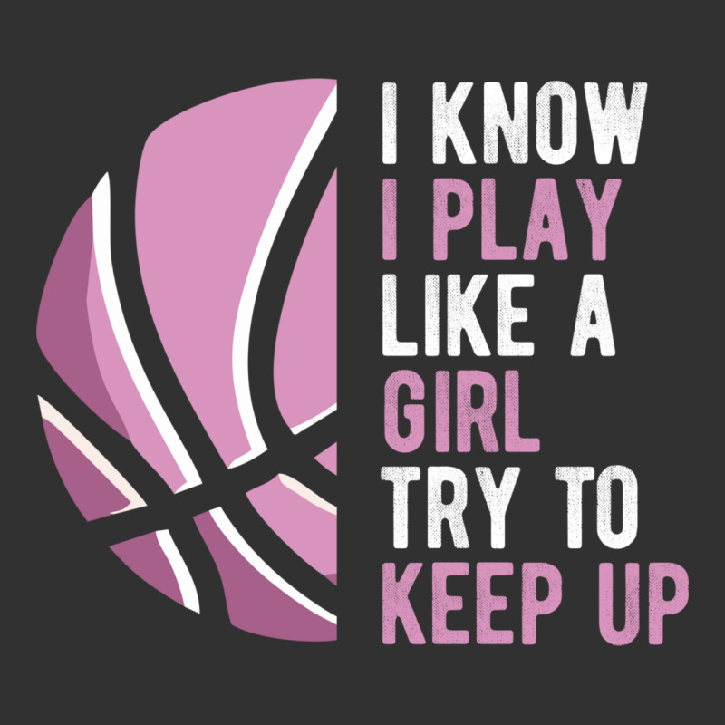 I Know I Play Basketball Like A Girl Try To Keep Up Funny Gift For Gir Urban Heavy Tee by linhVisuals | Teevron