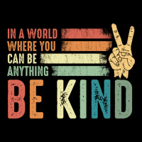 In A World Where You Can Be Anything Be Kind Kindness Inspirational Gi Urban Heavy Tee | Teevron
