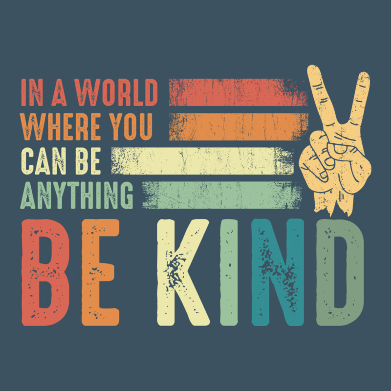 In A World Where You Can Be Anything Be Kind Kindness Inspirational Gi Urban Heavy Tee by linhVisuals | Teevron