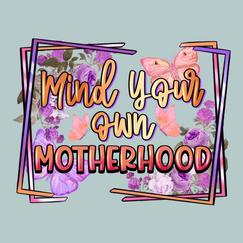 Mind Your Motherhood Heavy Core Tee by FaDigitalArtStudio | Teevron