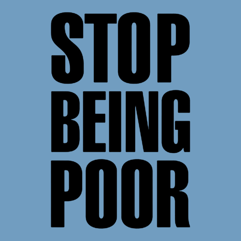 Stop Being Poor Urban Heavy Tee by linhVisuals | Teevron