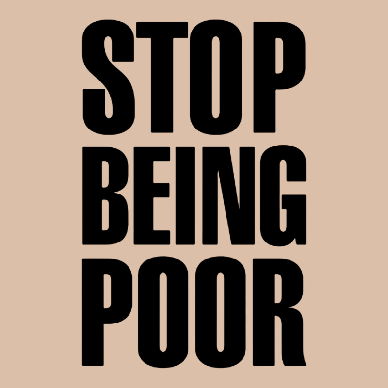 Stop Being Poor Urban Heavy Tee by linhVisuals | Teevron