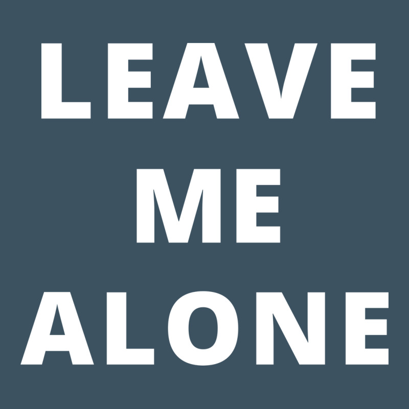 Leave Me Alone, Funny Slogan Urban Heavy Tee by linhVisuals | Teevron